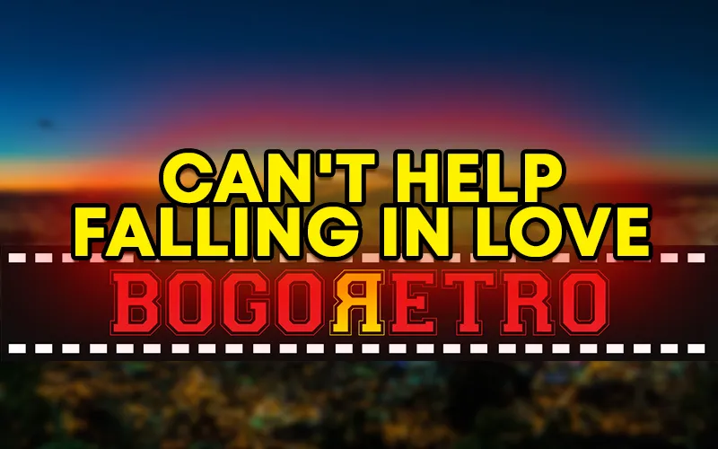 BNTV - BOGORETRO - CAN'T HELP FALLING IN LOVE