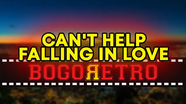 BNTV - BOGORETRO - CAN'T HELP FALLING IN LOVE